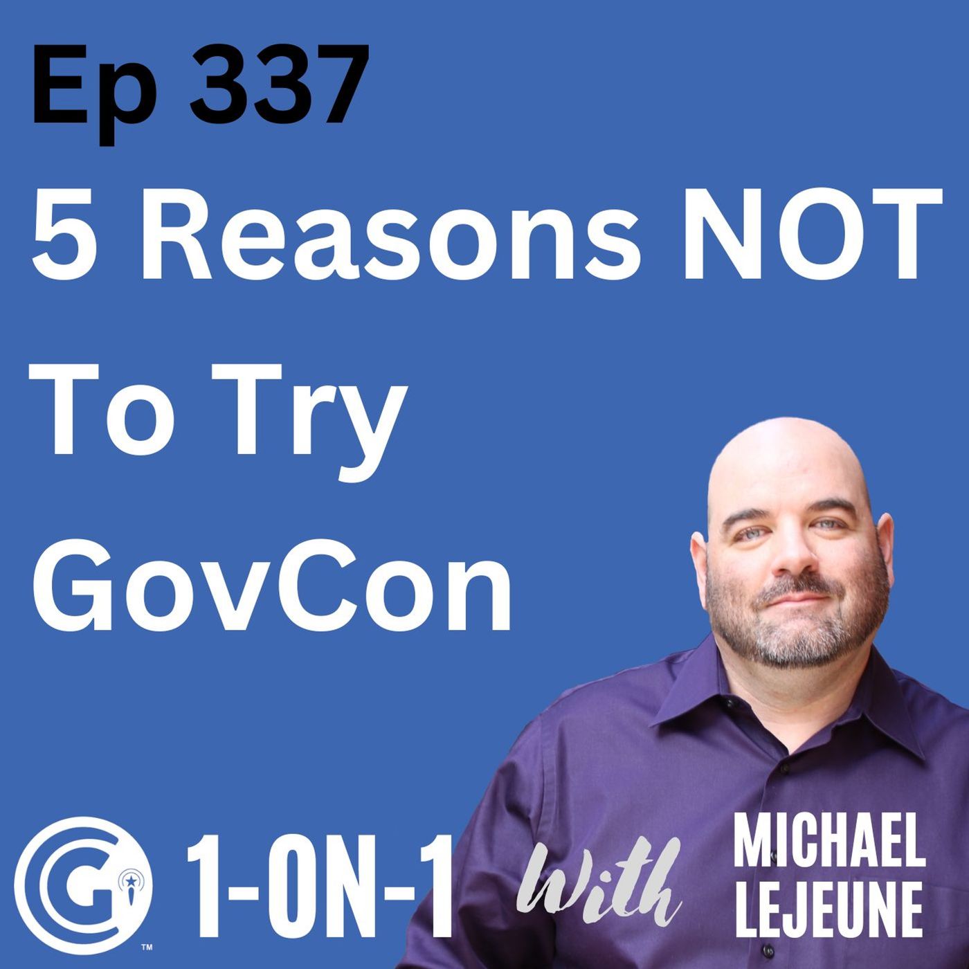 Ep 337: 5 Reasons NOT to try Government Contracting episode artwork