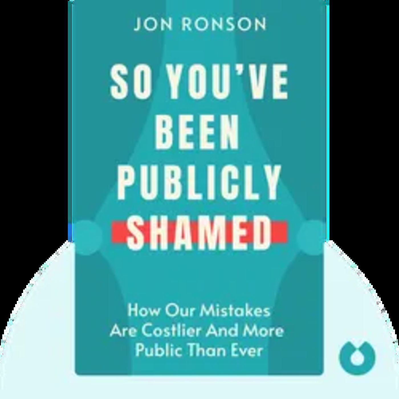 SO YOU HAVE BEEN PUBLICLY SHAMED