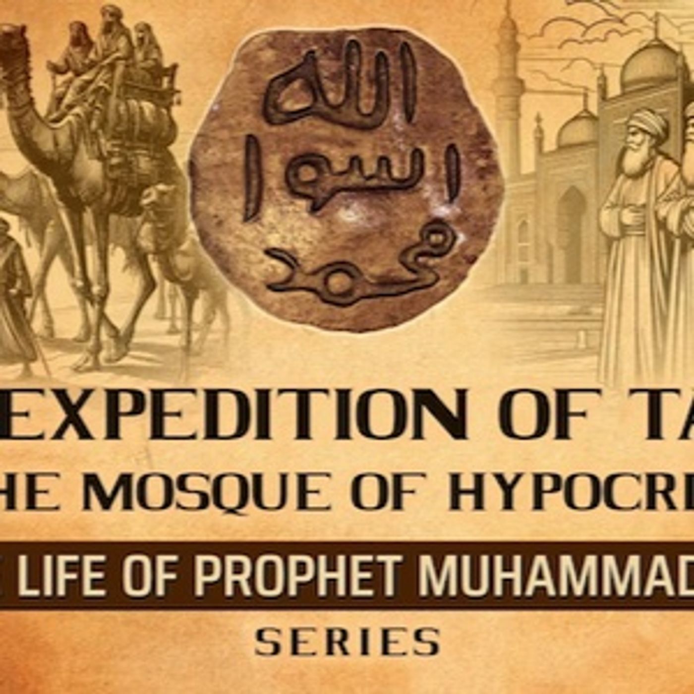The Expedition Of Tabuk & The Mosque Of Hypocrites  Ep 50  The Life Of Prophet Muhammad ﷺ Series episode artwork