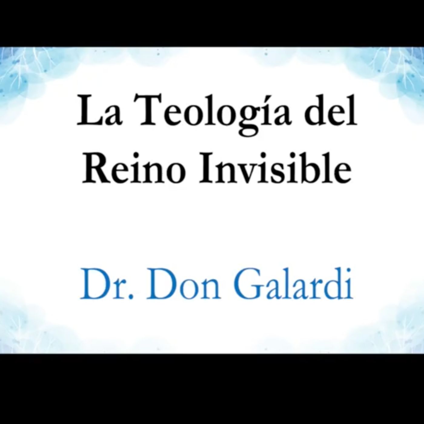 Entrevista a Dr. Don Galardi sobre la Teología del Mundo Invisible Parte 1 episode artwork