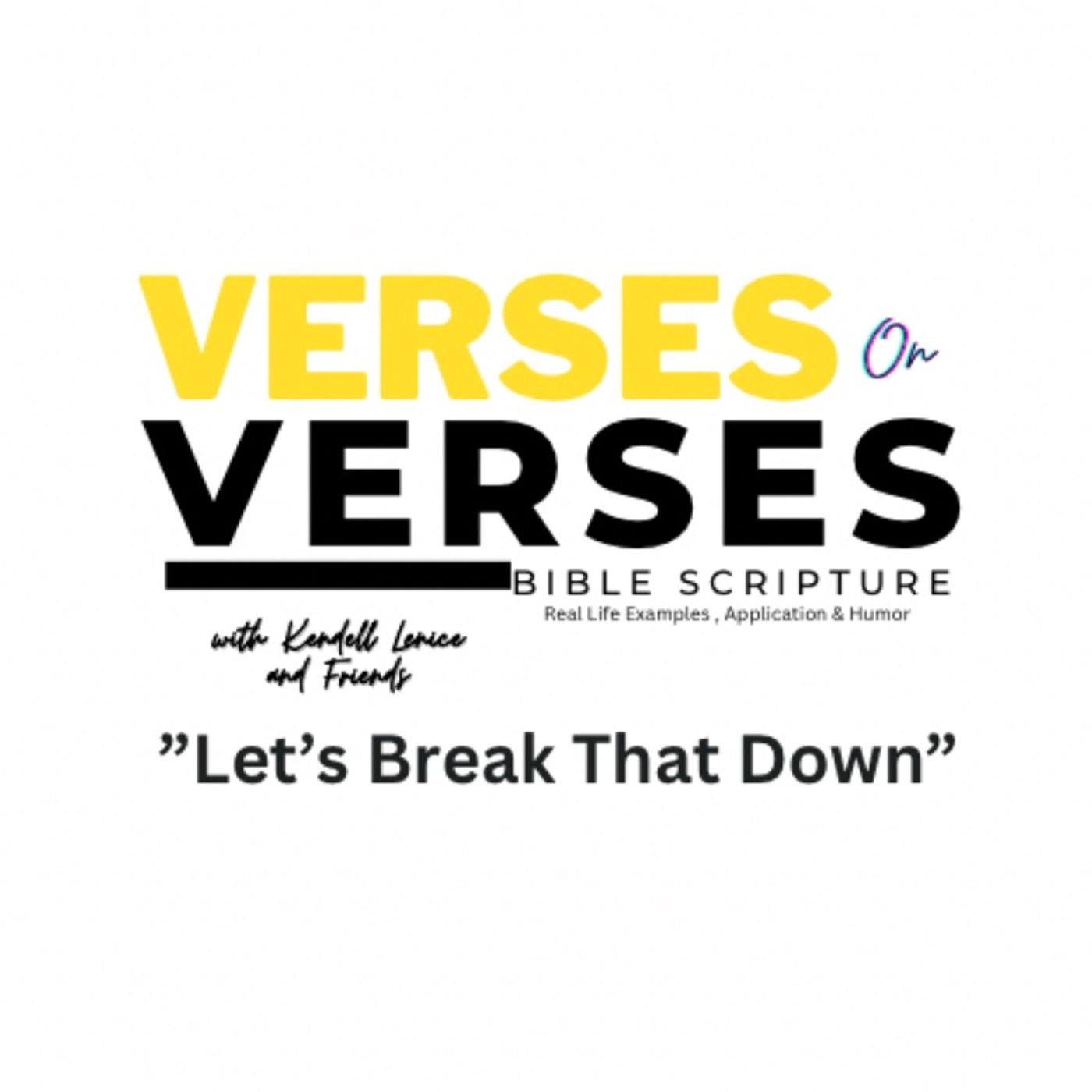 Verses On Verses: Let’s Break That Down