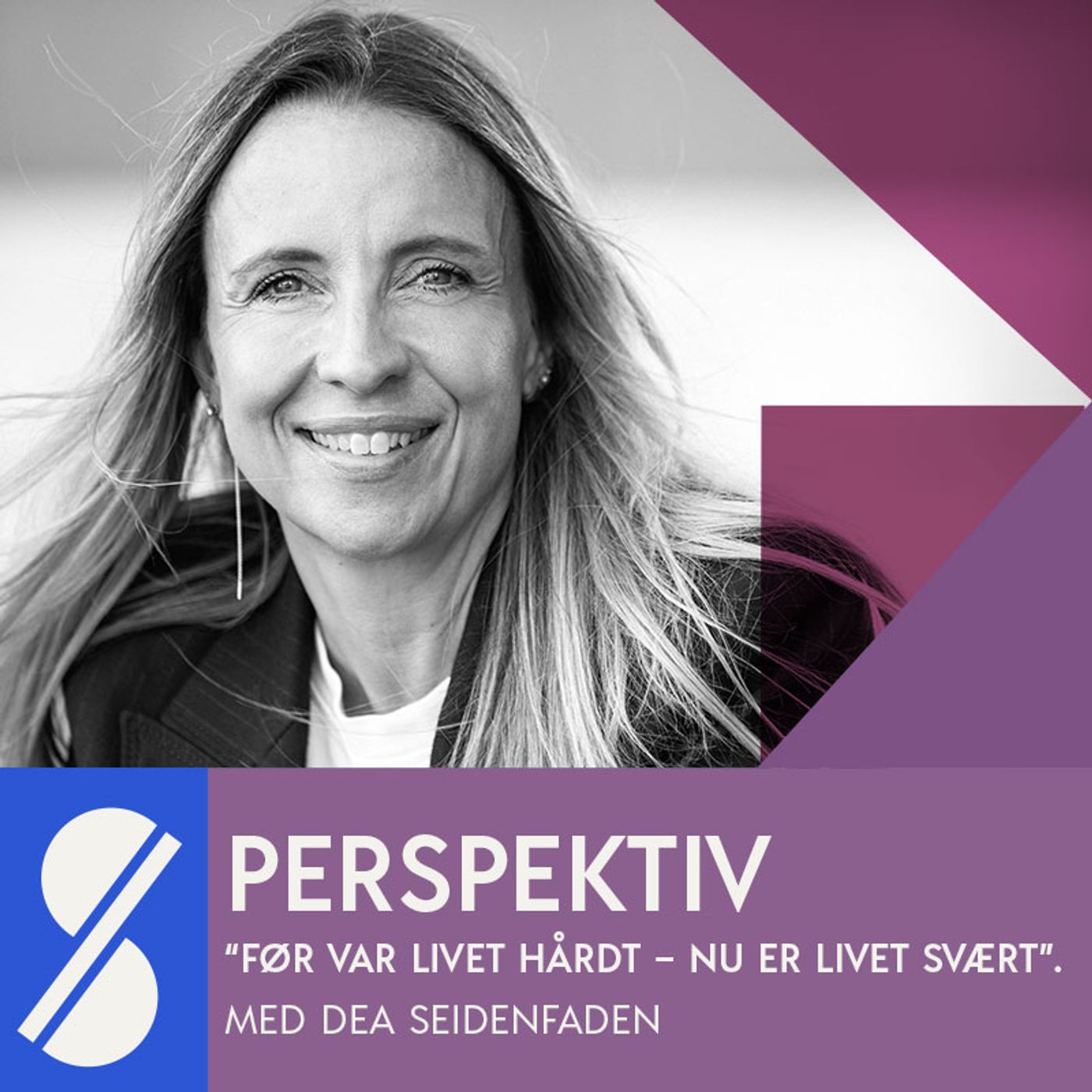 “Før var livet hårdt – nu er livet svært” Med Dea Seidenfaden