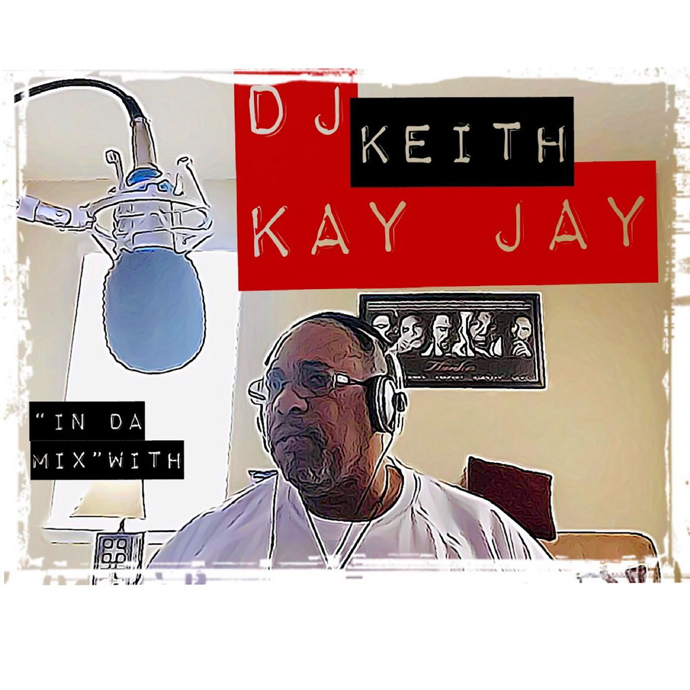 “In Da Mix”with DJ Keith Kay Jay