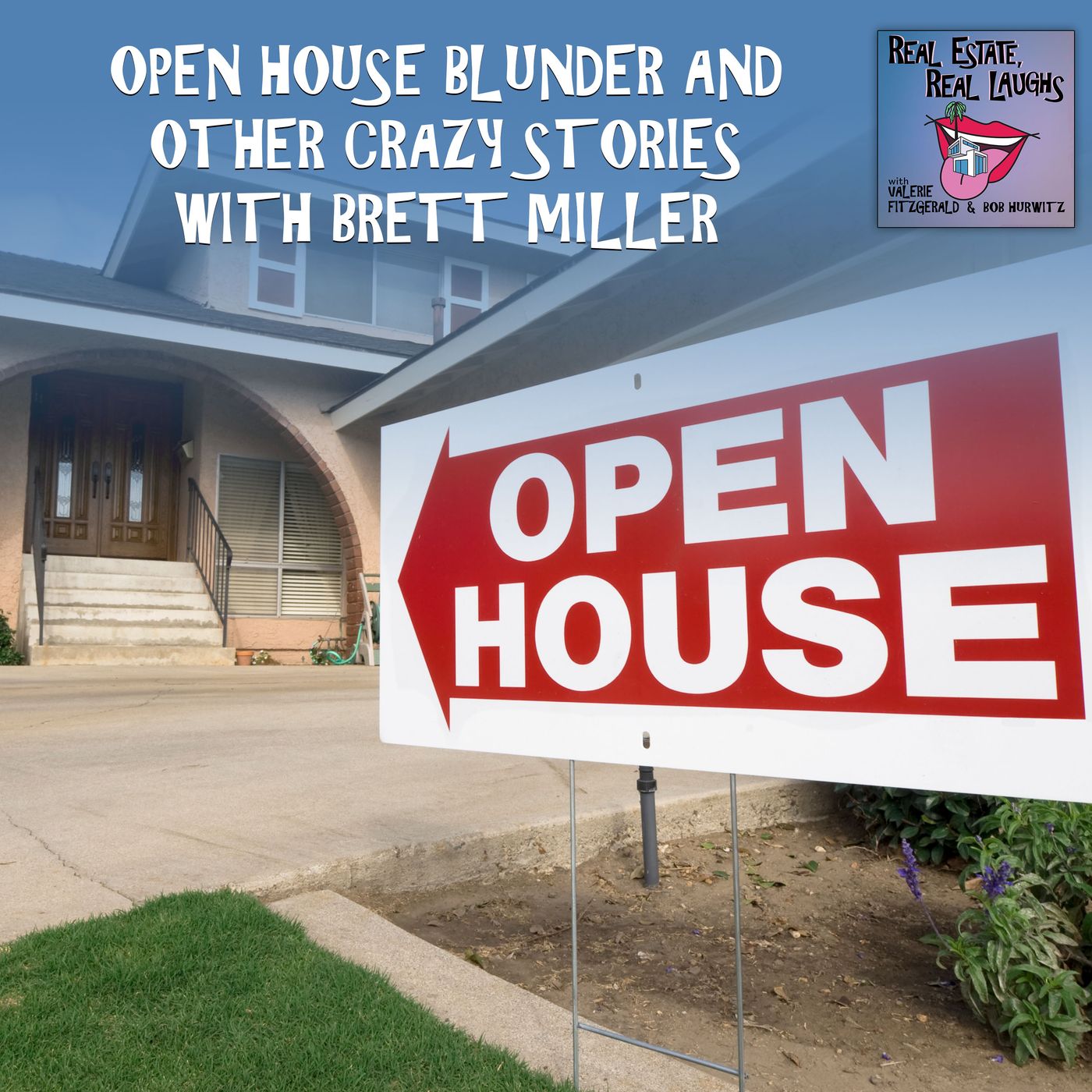 Open House Blunder And Other Crazy Stories With Brett Miller