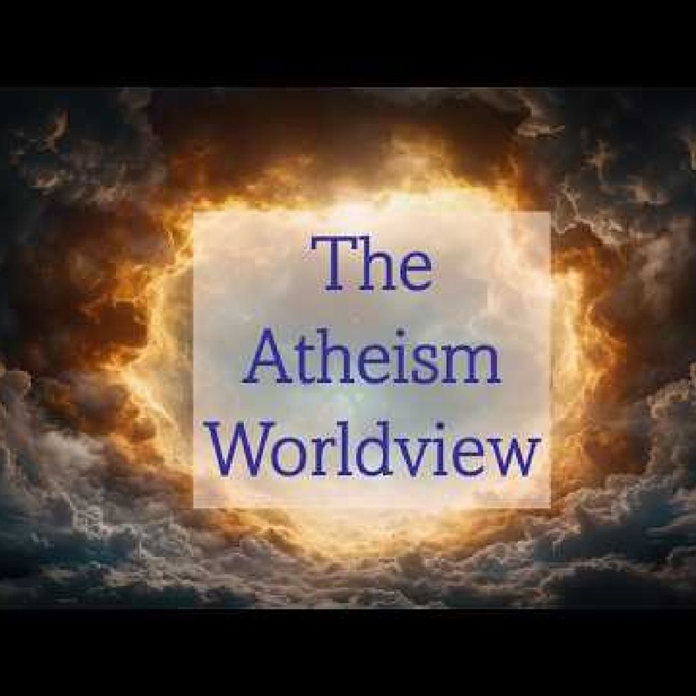 Episode 134 - "Confronting the Atheistic Worldview." (Part 1)