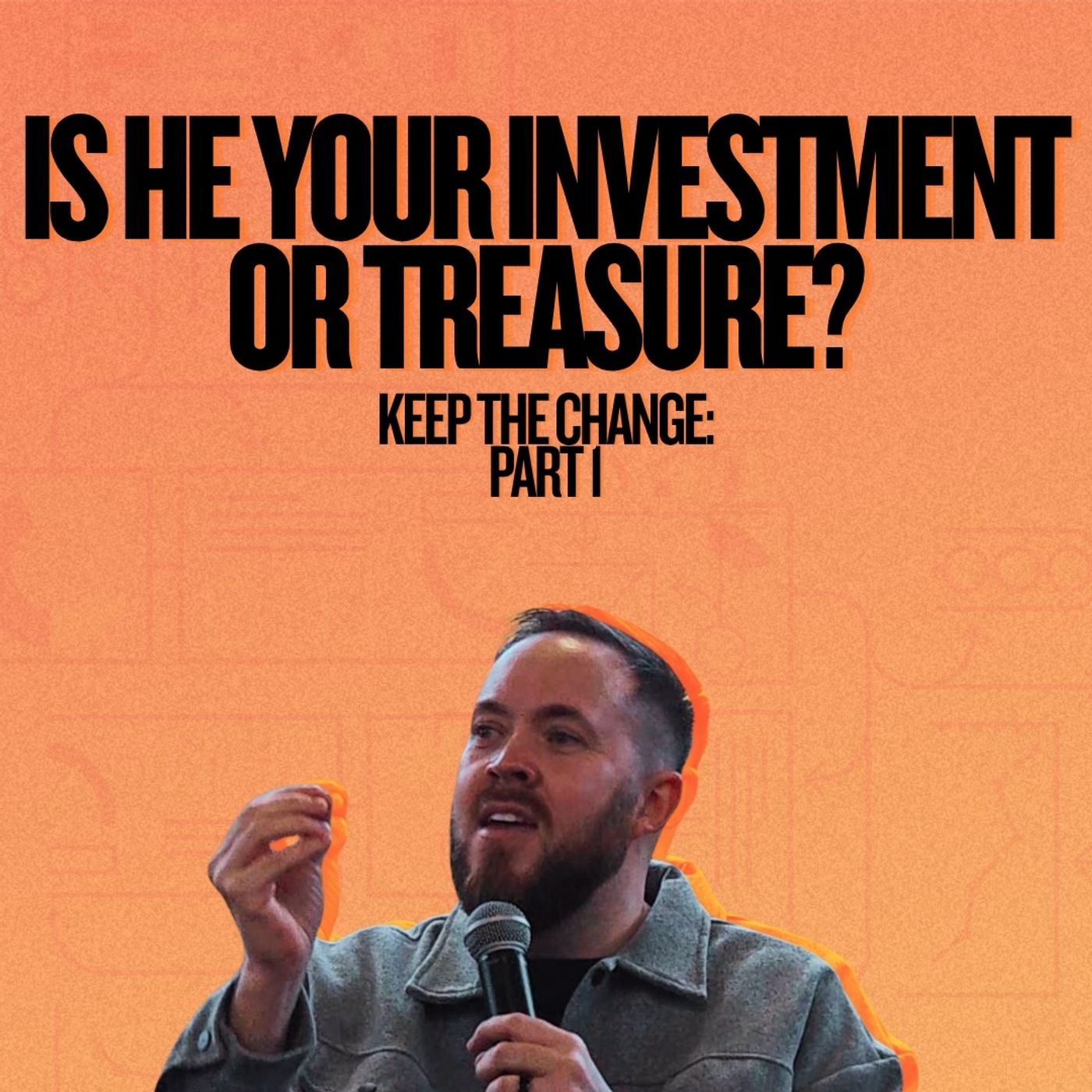 Keep the change - Part 1: Is He your investment or treasure? episode artwork