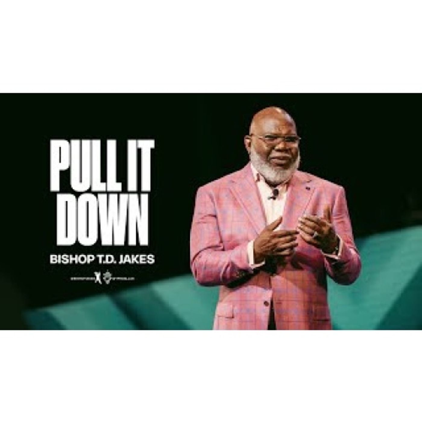 Bishop T.D. Jakes - Pull It Down