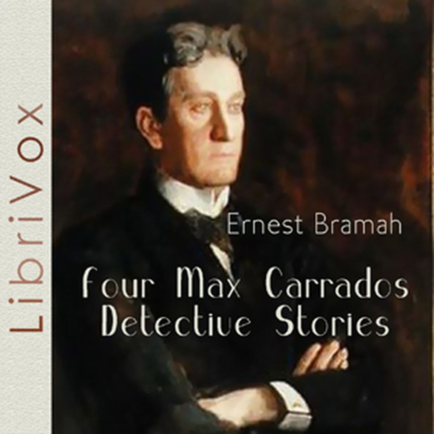 Four Max Carrados Detective Stories, by Ernest Bramah.