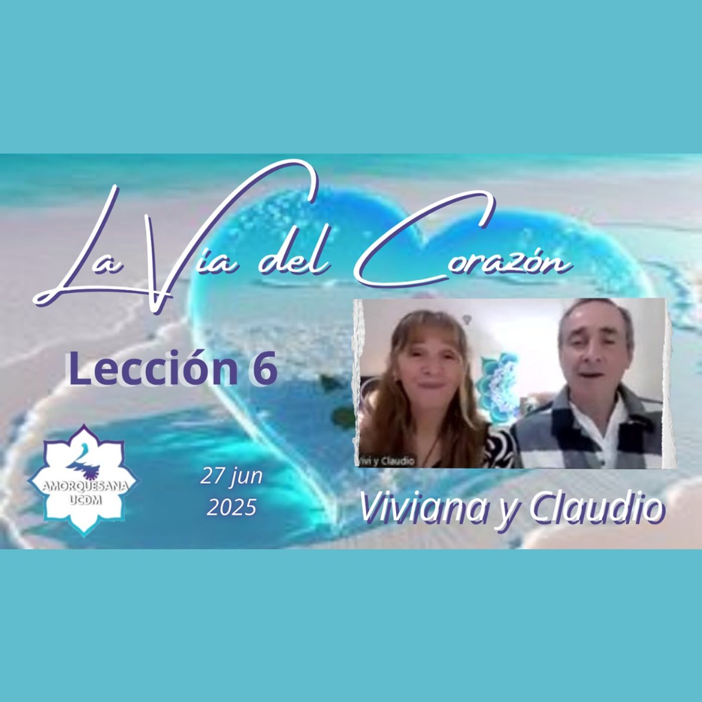 LA VÍA DEL CORAZÓN - Lección 6 - Viviana y Claudio - 27 jun 2025