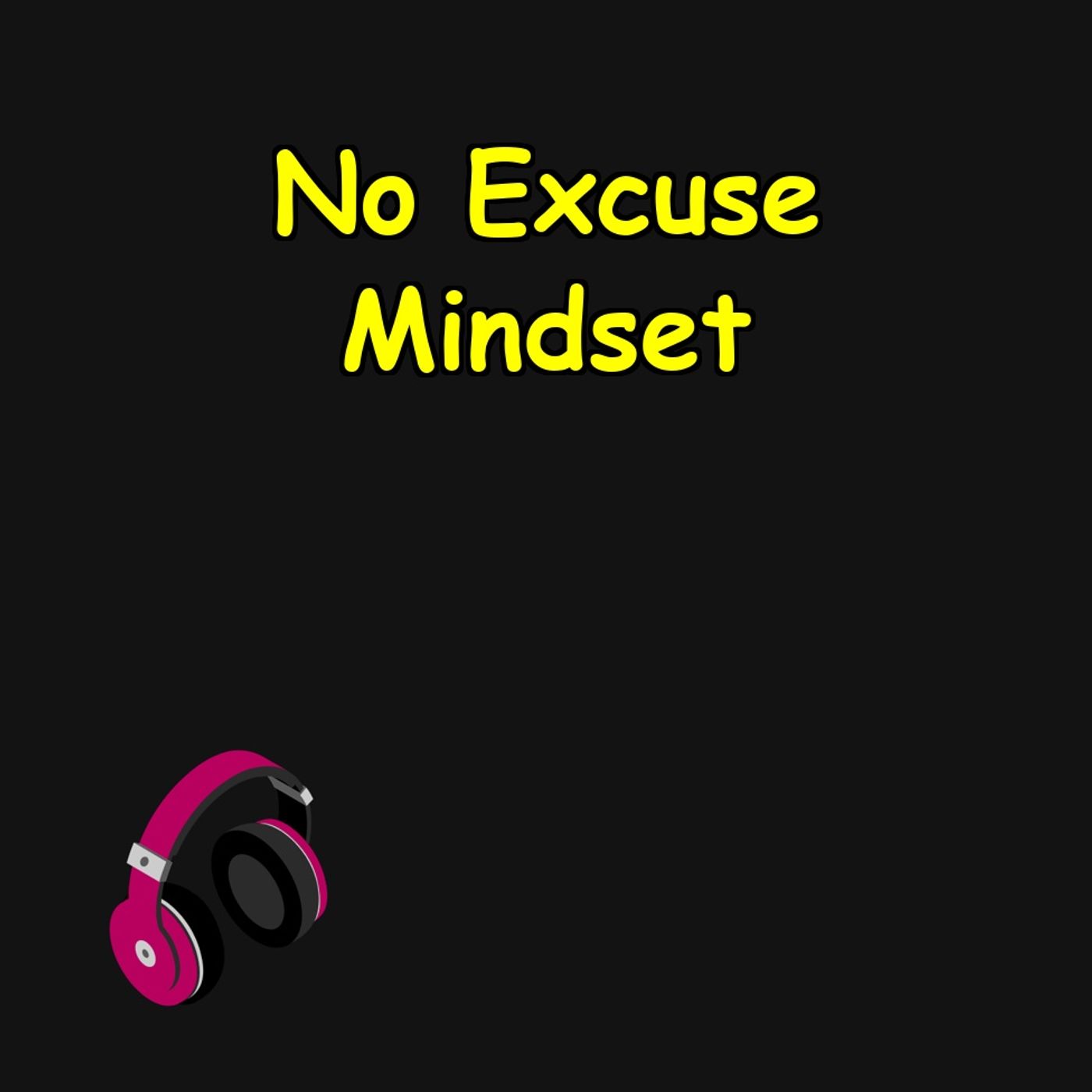 No Excuse Mindset | Daily Mental Grit