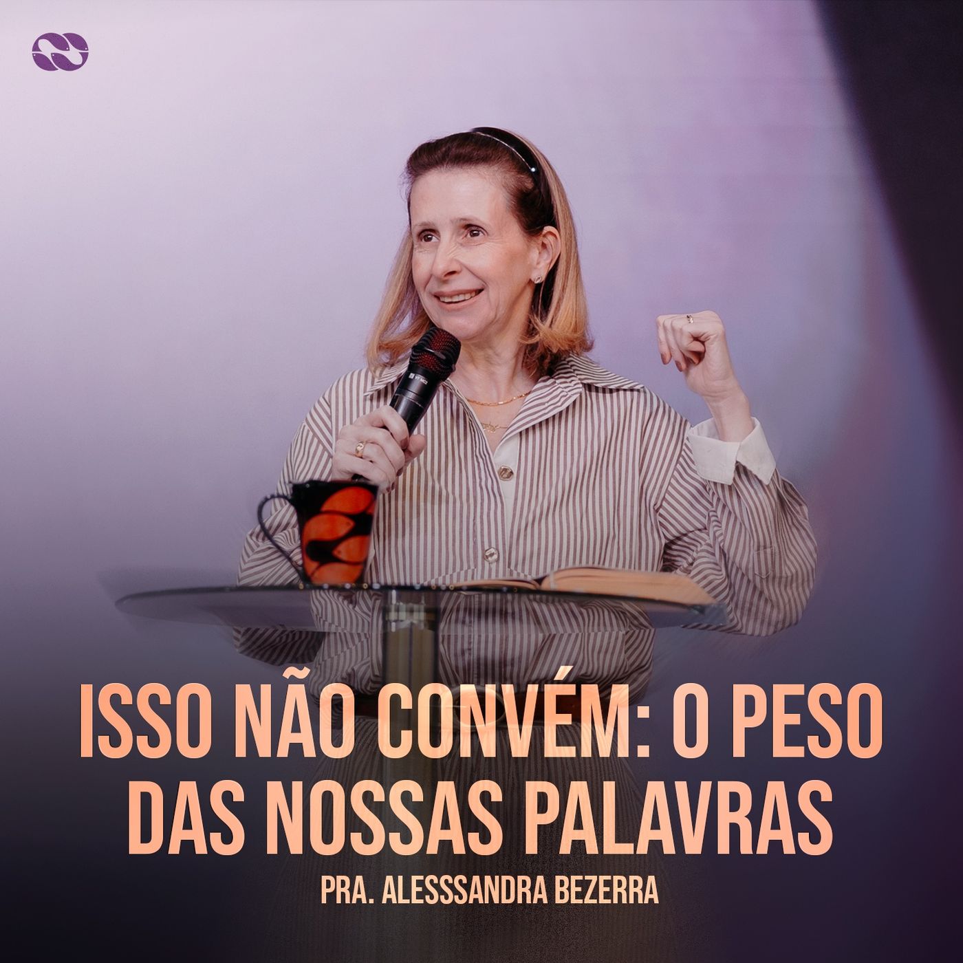 ISSO NÃO CONVEM O PESO DAS NOSSAS PALAVRAS // Pra. Alesssandra Bezerra episode artwork