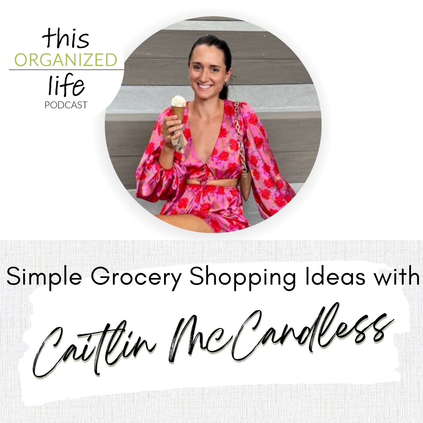 Simple Grocery Shopping Ideas with Caitlin McCandless | Ep 347