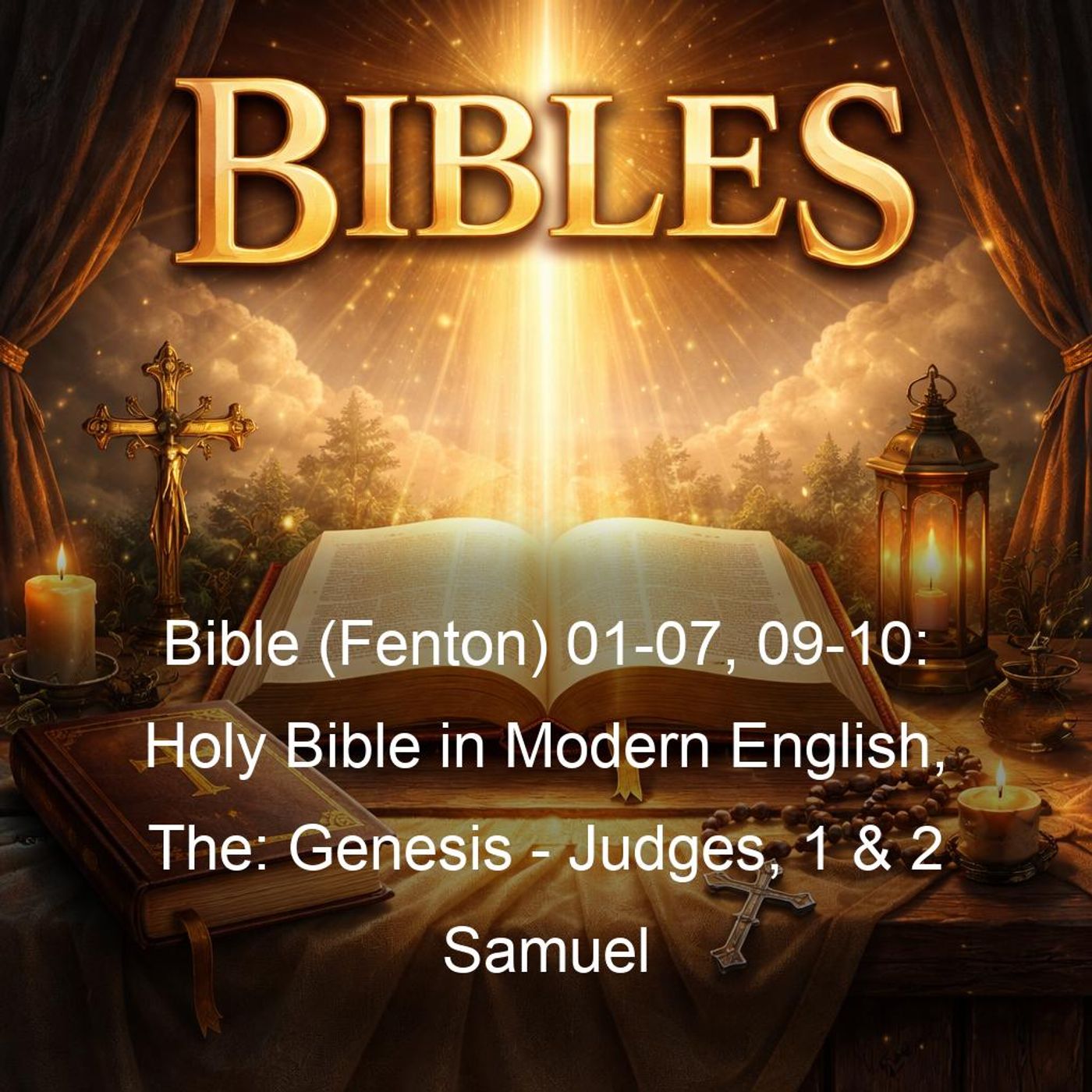 Bible (Fenton) 01-07, 09-10: Holy Bible in Modern English, The: Genesis - Judges, 1 & 2 Samuel