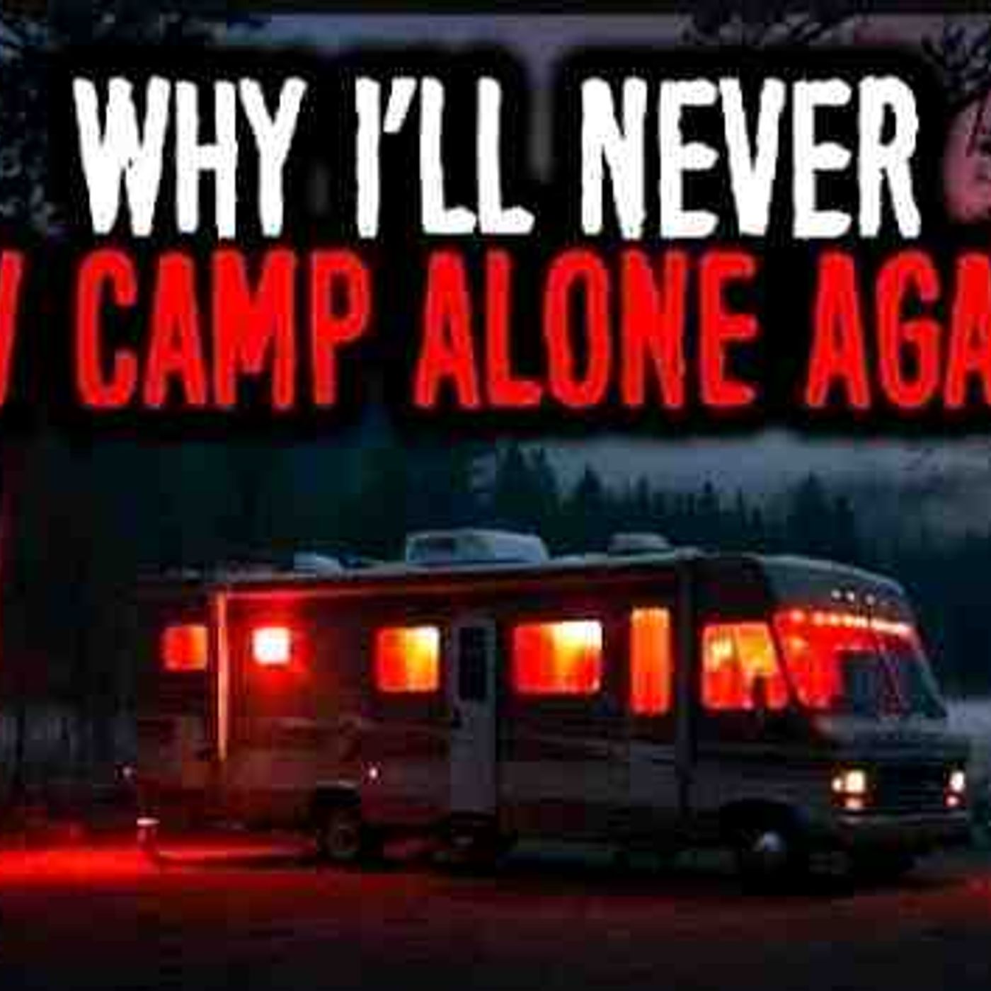 Why You Shouldn_t RV Camp Alone _ Care is better than Regret _campingstories episode artwork