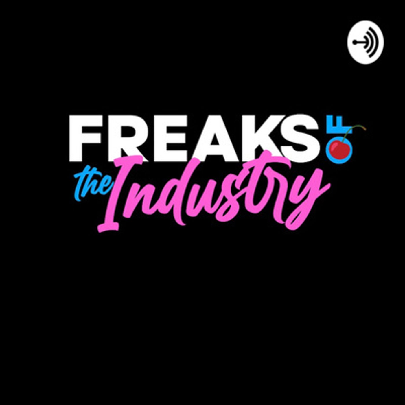 Freaks of the Industry Podcast