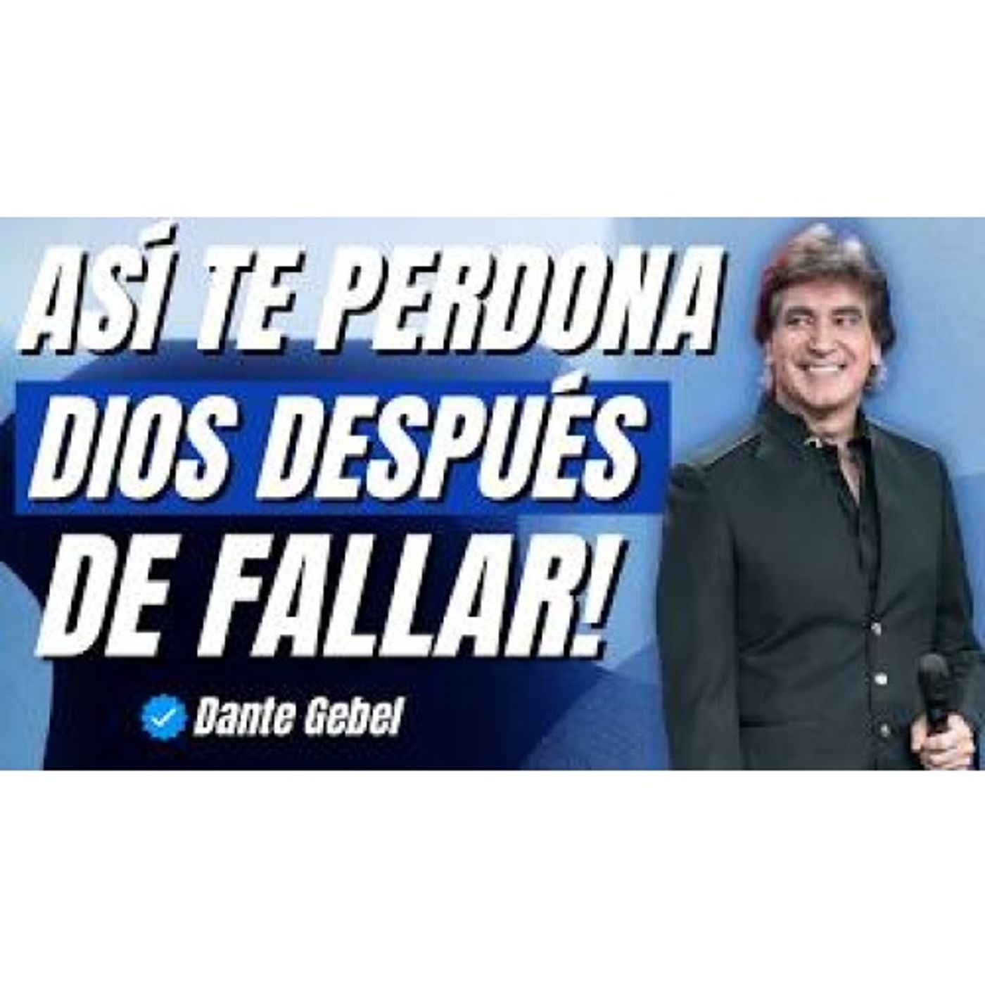ASÍ TE PERDONA DIOS DESPUÉS DE FALLAR! - Predicas de Dante Gebel