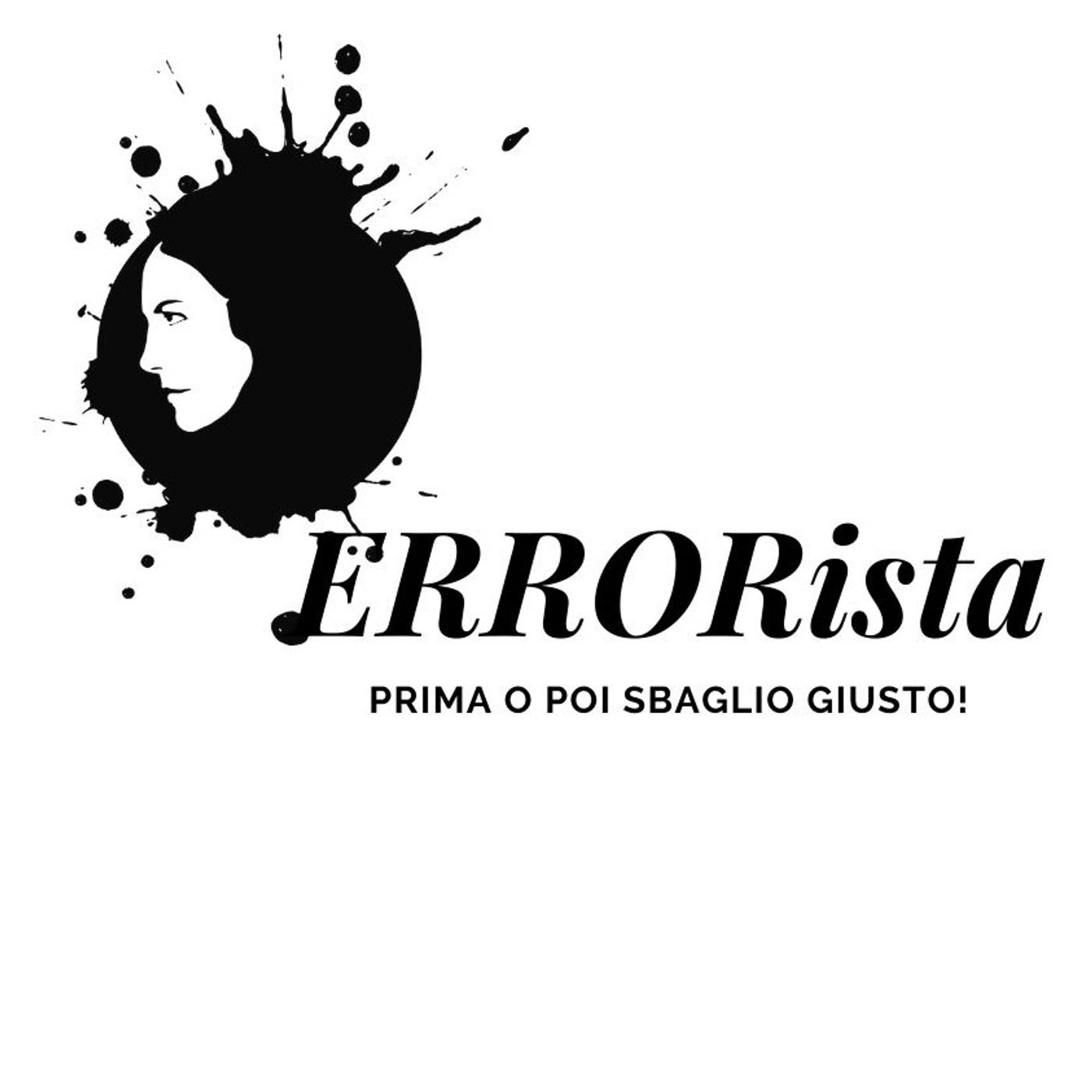 ERRORista prima o poi sbaglio giusto!