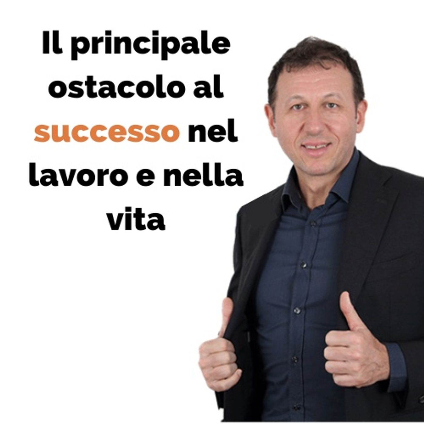 Il principale ostacolo al successo nel lavoro e nella vita episode artwork