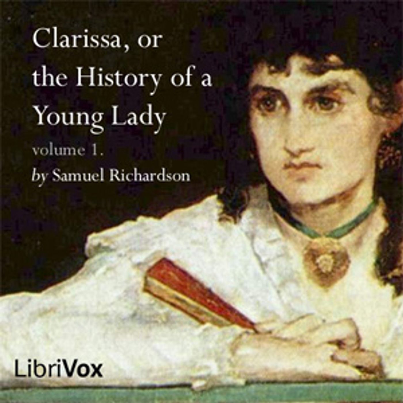 Samuel Richardson - Clarissa Harlowe, or the History of a Young Lady - Volume 1 cover art