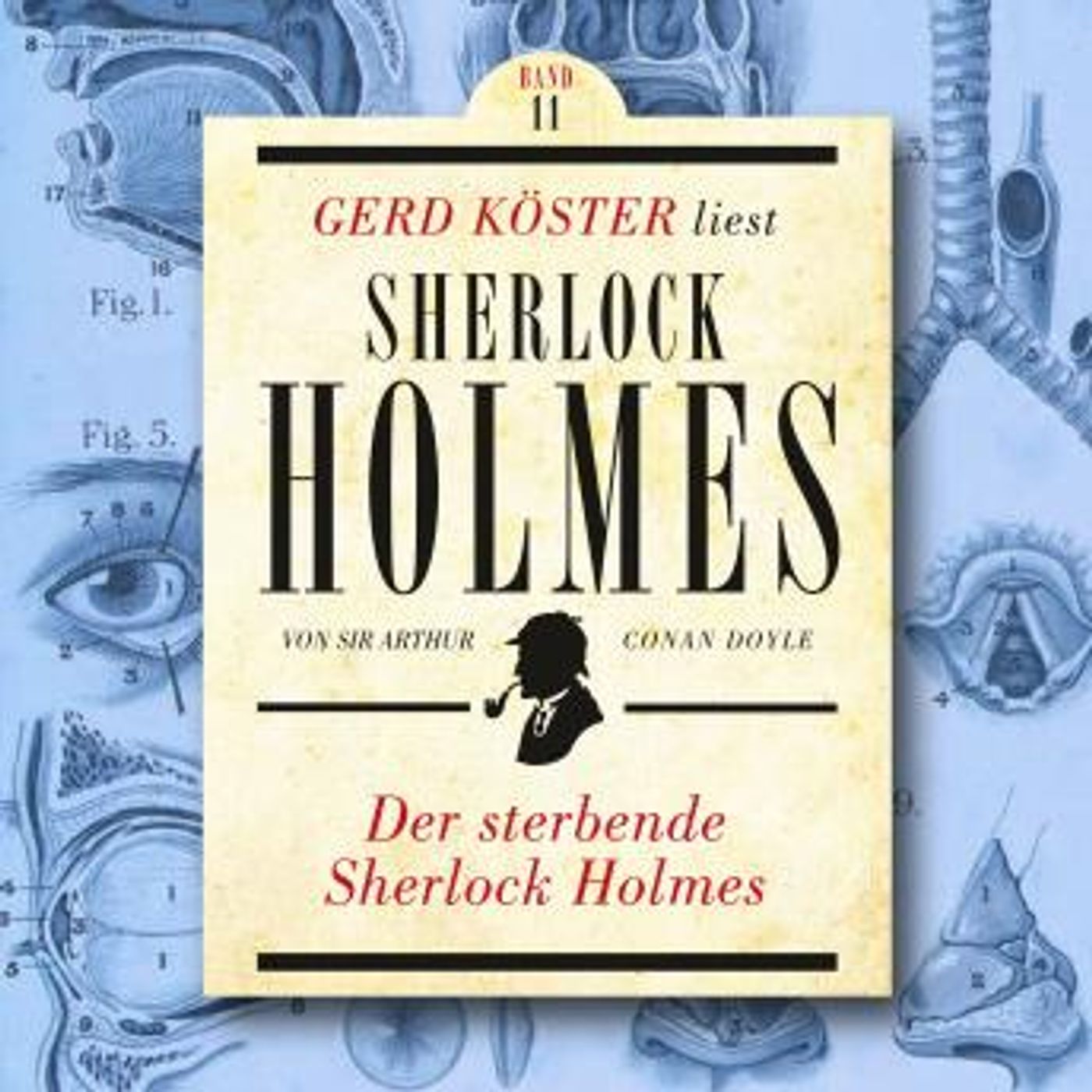 [German] - Der sterbende Sherlock Holmes - Gerd Köster liest Sherlock Holmes, Band 11 (Ungekürzt) by Sir Arthur Conan Doyle episode artwork