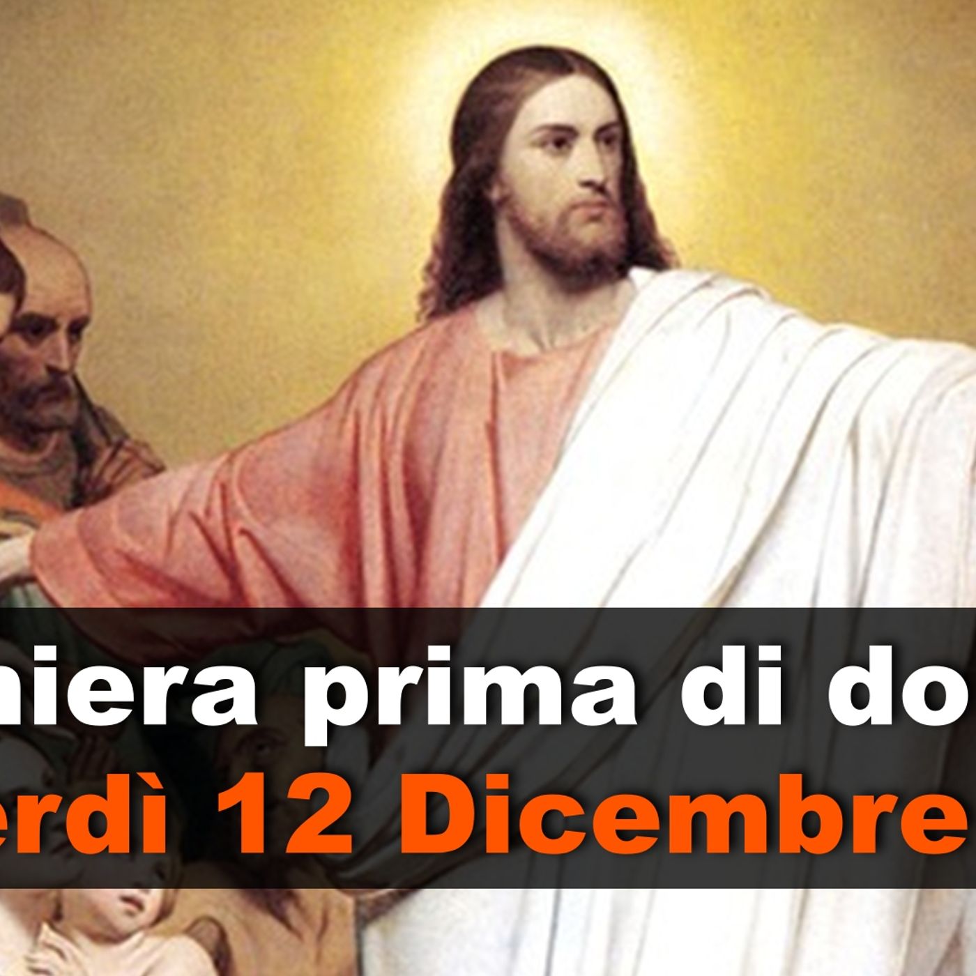Preghiera prima di dormire VENERDI 12 DICEMBRE 2025 ❤️ Compieta Venerdì II Settimana di Avvento Preghiera prima di dormire VENERDI 12 DICEMBRE 2025 ❤️ Compieta Venerdì II Settimana di Avvento