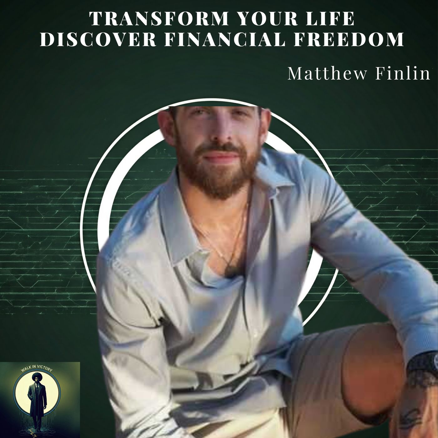 Transform Your Life Discover Financial Freedom with Matthew Finlin