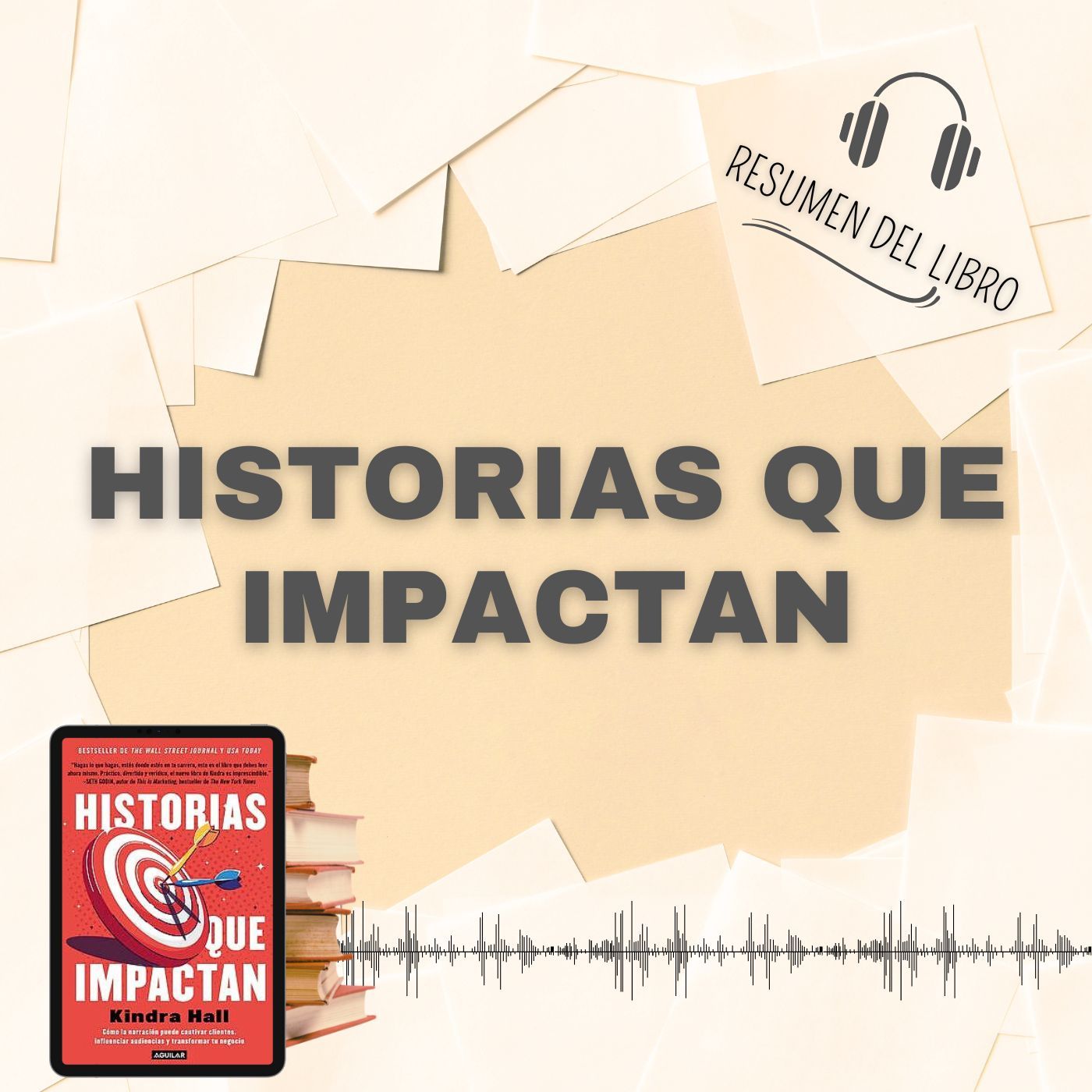 HISTORIAS QUE IMPACTAN 📗 Resumen del Libro - Ideas Clave de KINDRA HALL (Baja tu PDF📥)