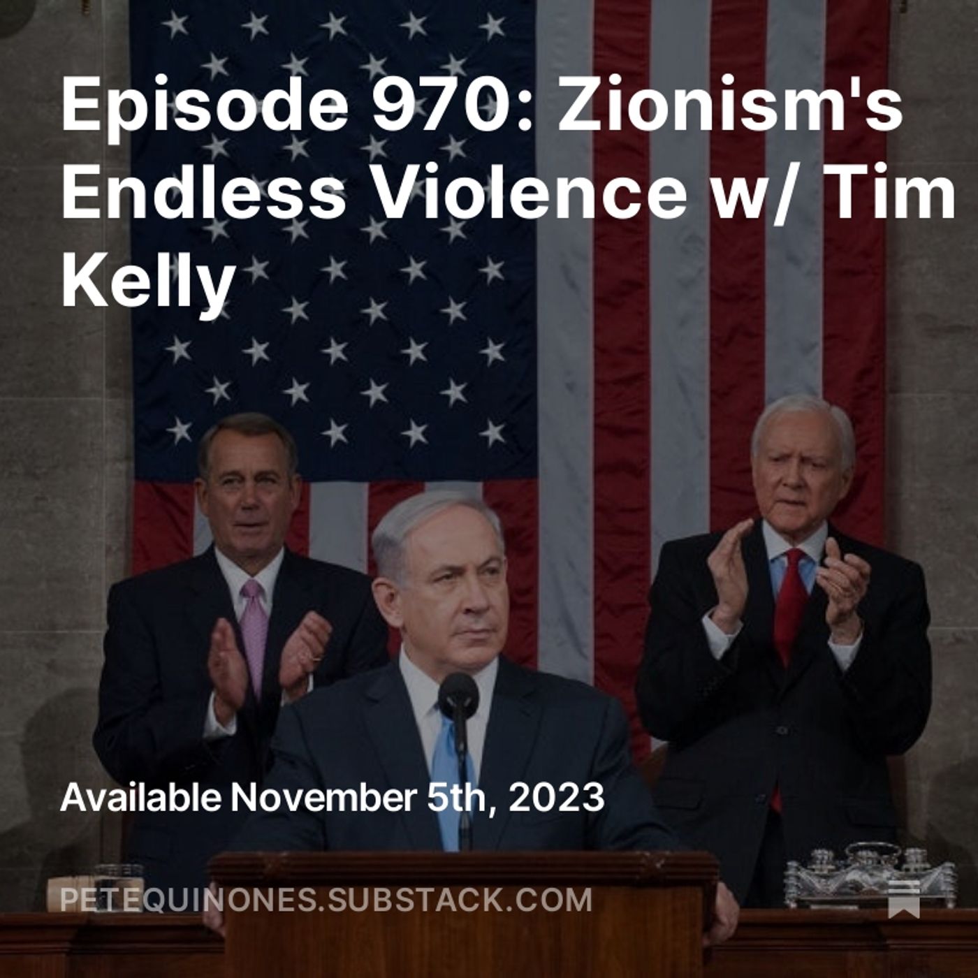 Episode 970: Zionism's Endless Violence w/ Tim Kelly