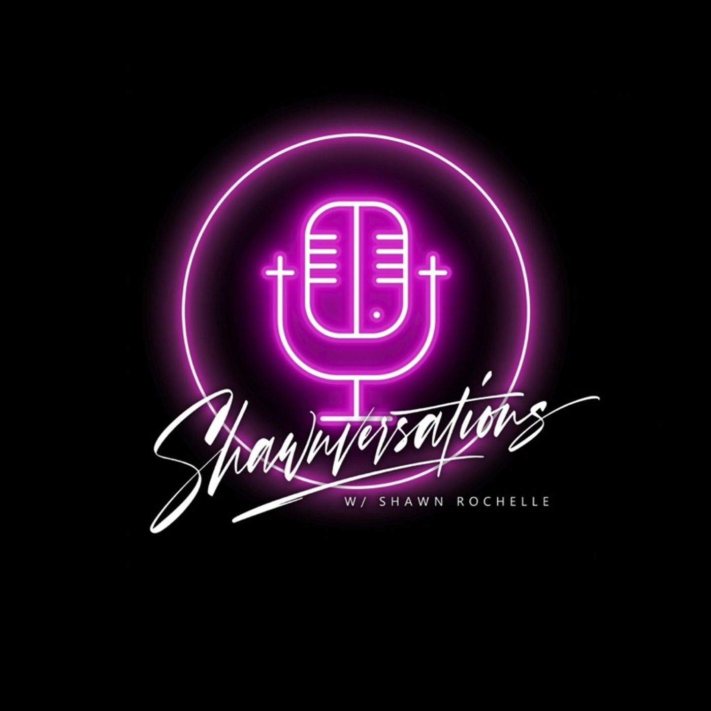 Shawnversations w/ Shawn Rochelle