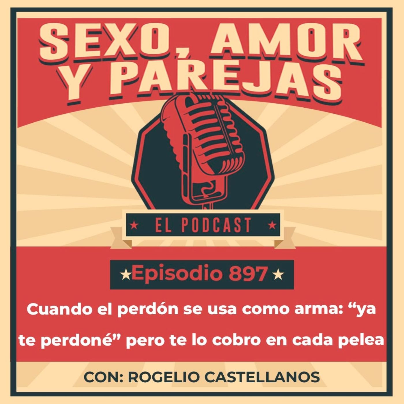 E897 Cuando el perdón se usa como arma: “ya te perdoné” pero te lo cobro en cada pelea