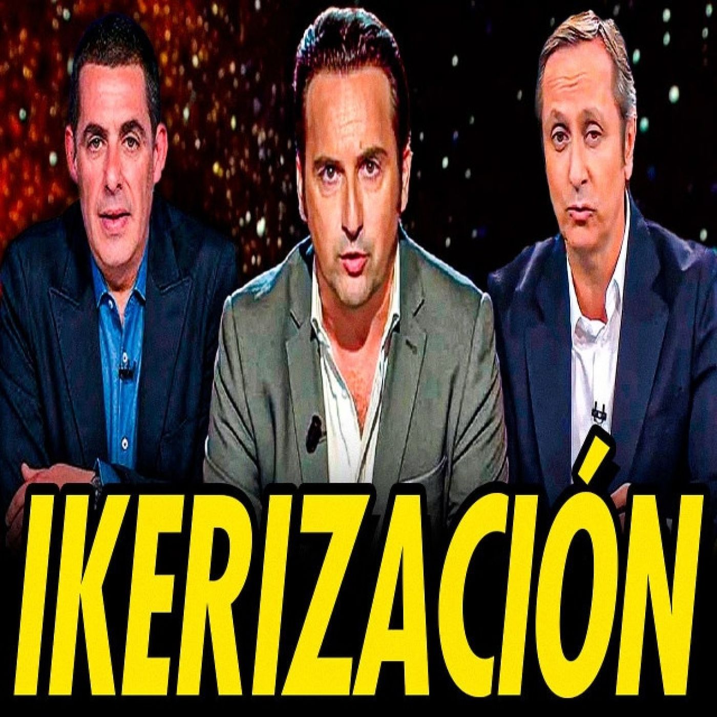 LA IKERIZACIÓN DE TODAS LAS TERTULIAS TELEVISIVAS episode artwork