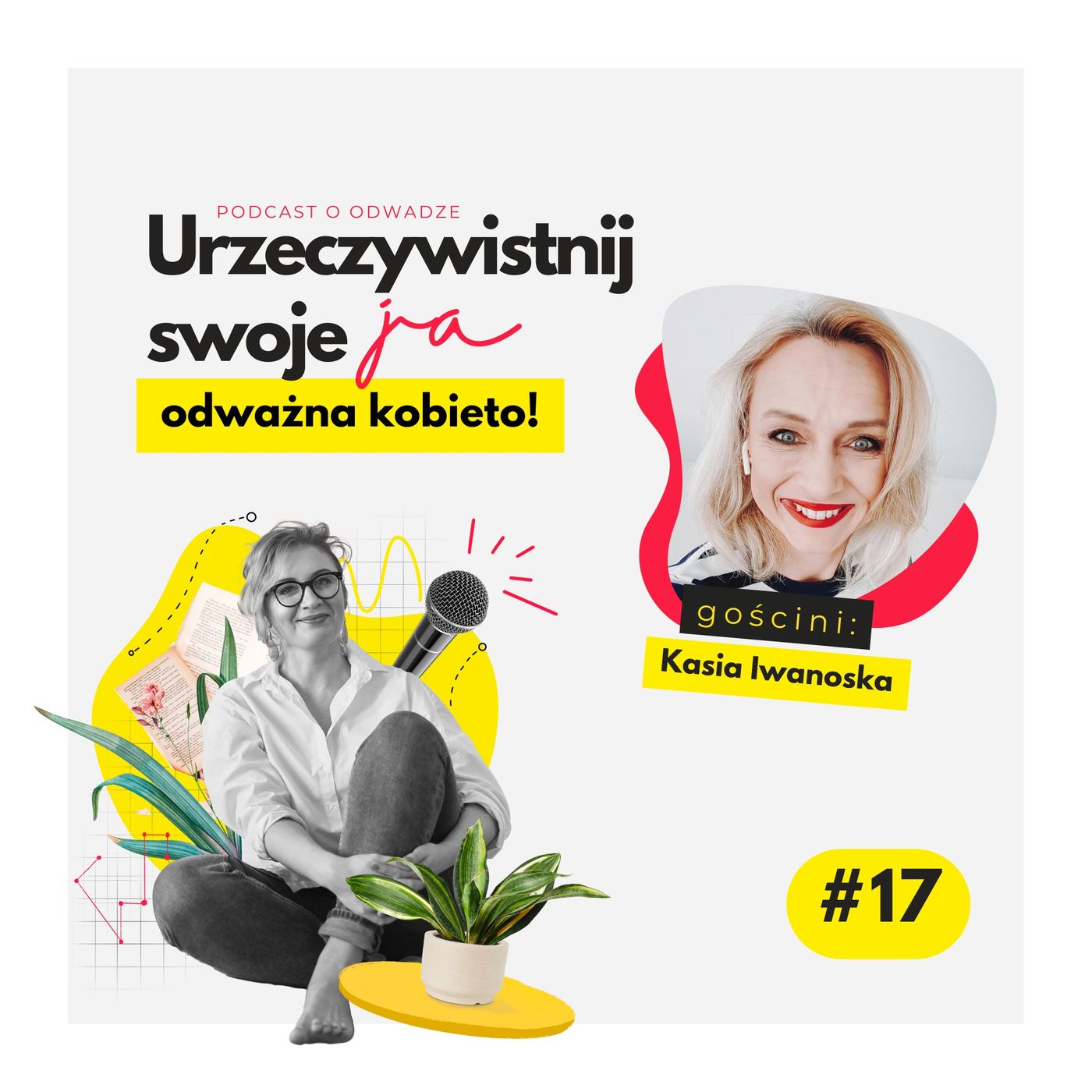 Urzeczywistnij swoje JA! Podcast Marty Iwanowskiej - Polkowskiej