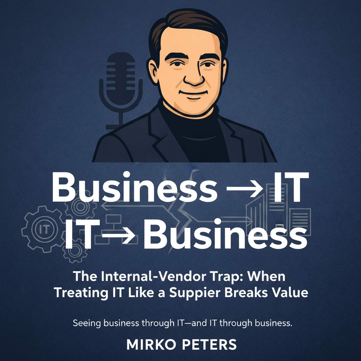 The Internal‑Vendor Trap: When Treating IT Like a Supplier Breaks Value episode artwork