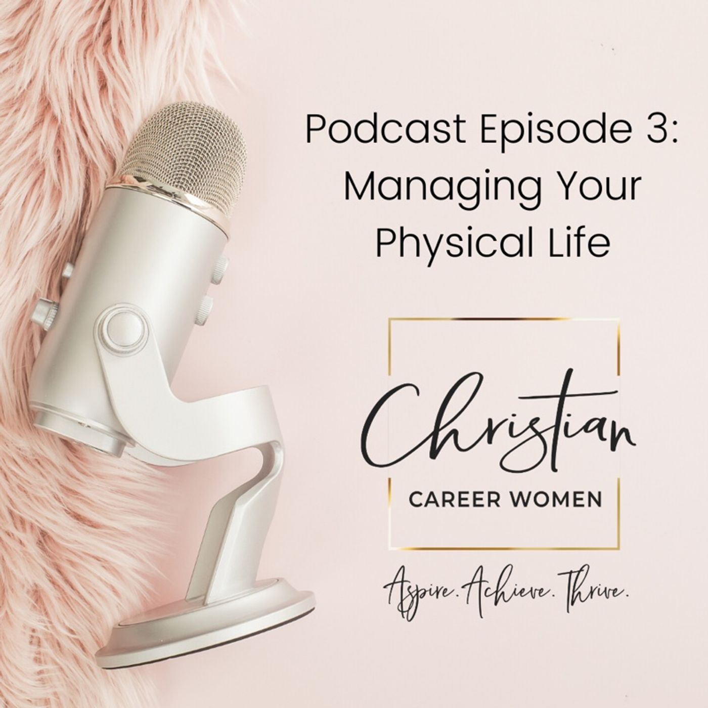 Episode 3: Managing Your Physical Life