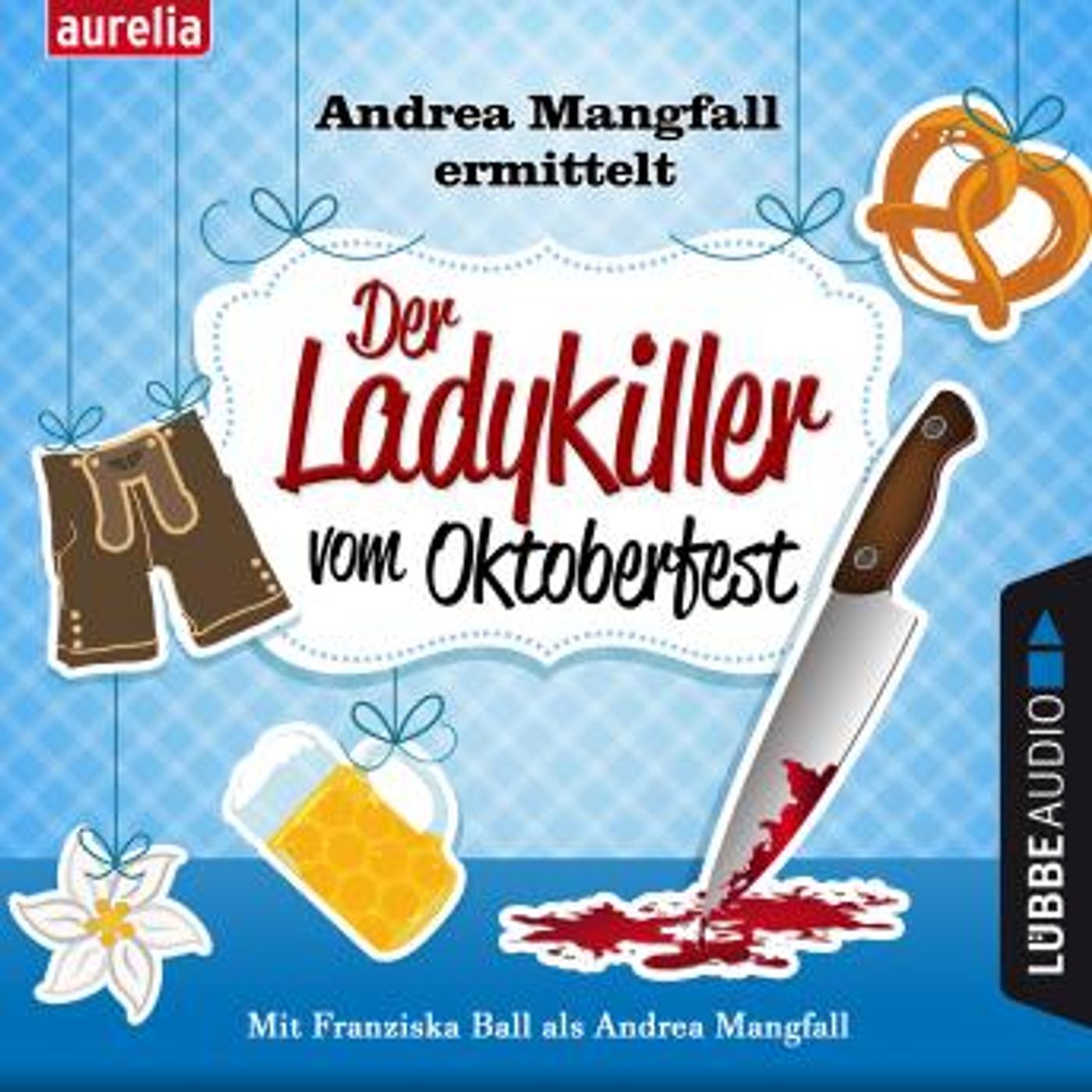 [German] - Der Ladykiller vom Oktoberfest - Andrea Mangfall ermittelt (Ungekürzt) by Harry Kämmerer episode artwork
