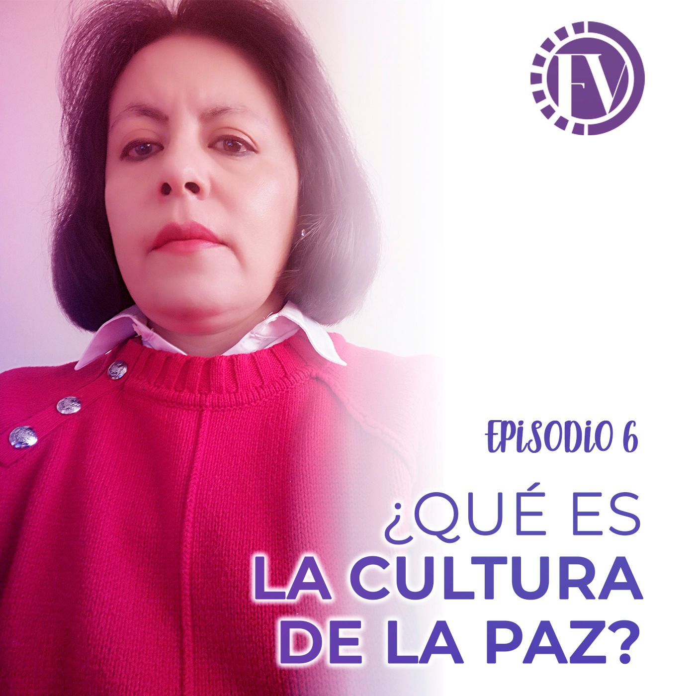 Episodio 6: ¿Qué es la cultura de la paz?