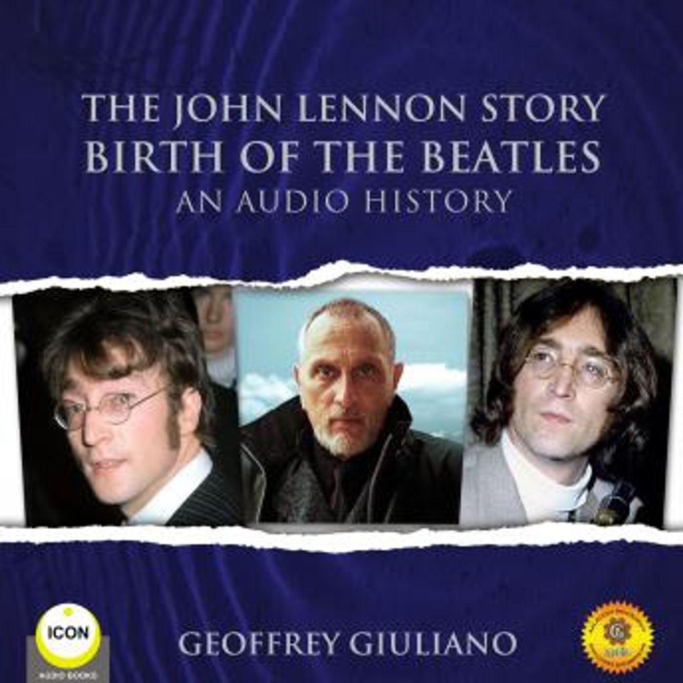 The John Lennon Story Birth of the Beatles - An Audio History by Geoffrey Giuliano episode artwork