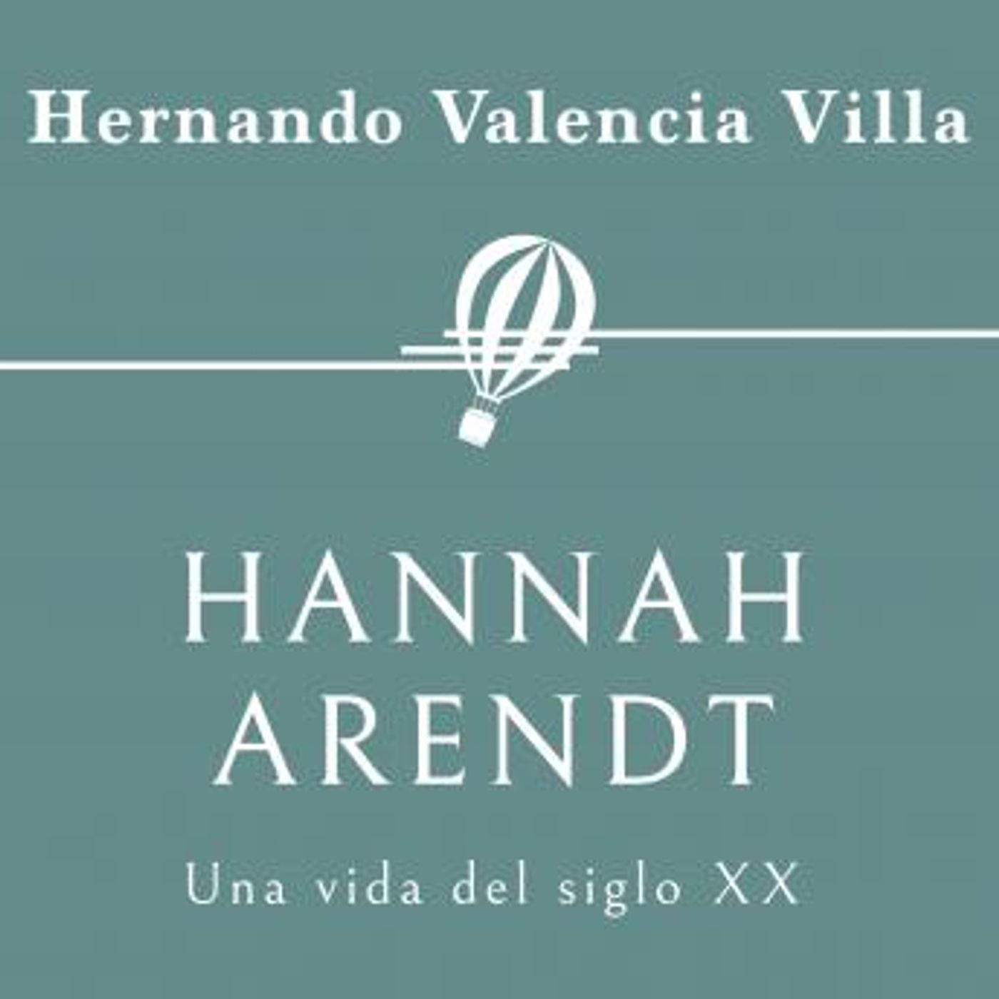 [Spanish] - Hannah Arendt. Una vida del siglo XX by Hernando Valencia Villa episode artwork