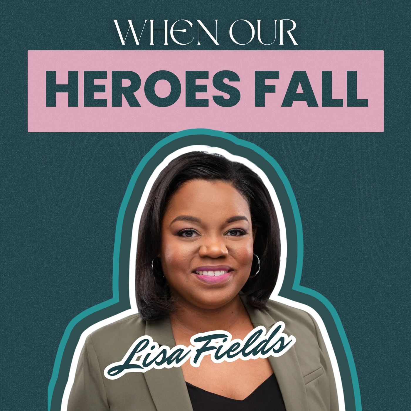 When Our Heroes Fall w/Lisa V. Fields