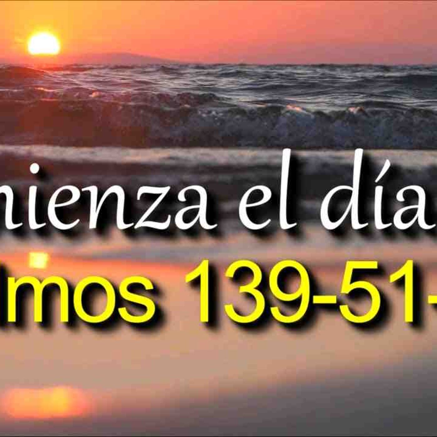 ORACIÓN DE LA MAÑANA CON SALMOS 139-51-91 _ Protección_ guía y ayuda de Dios _ Morning prayer(MP3_160K) episode artwork
