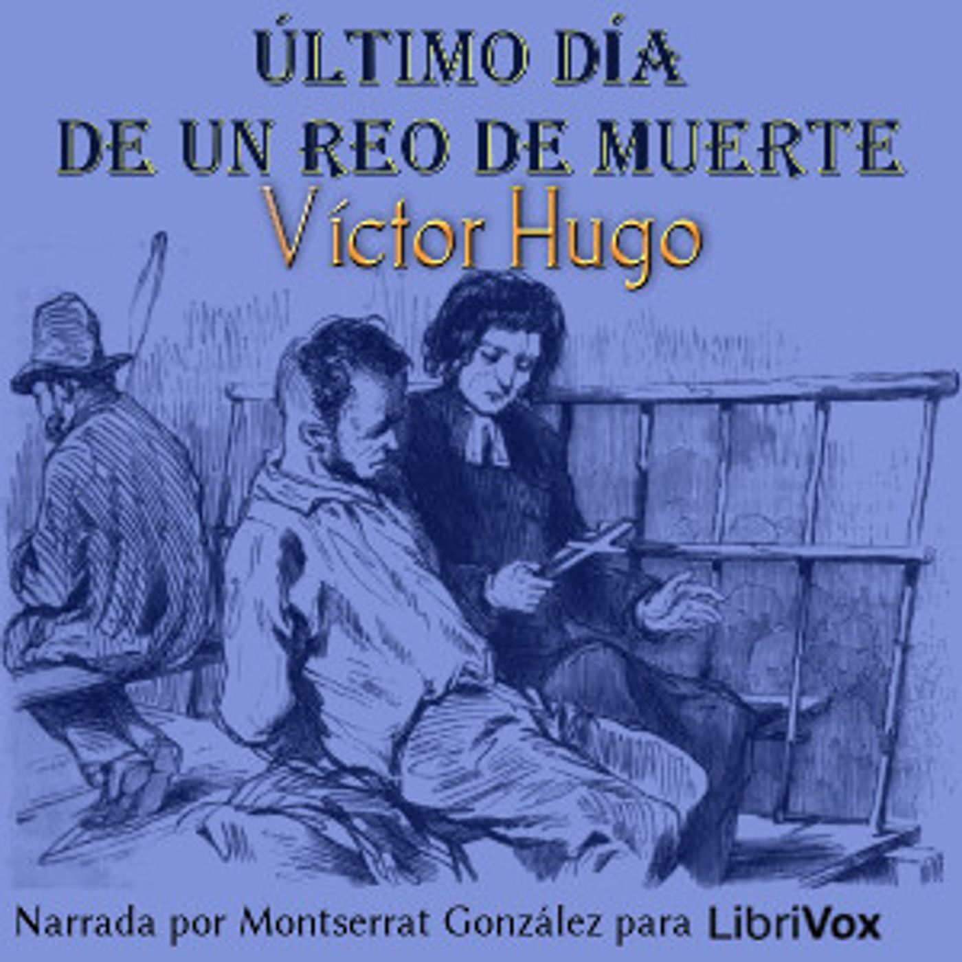 Último día de un reo de muerte by Victor Hugo (1802 - 1885) podcast artwork