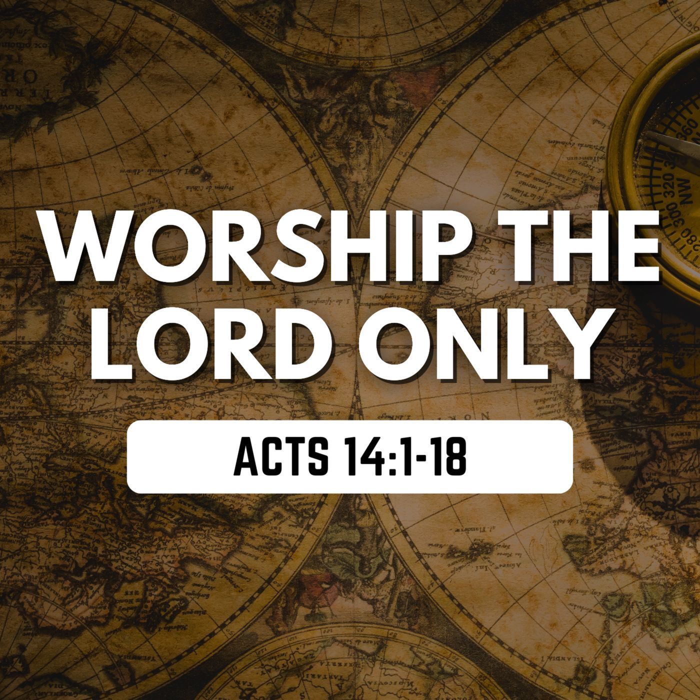 Worship the LORD Only - Acts 14:1-18