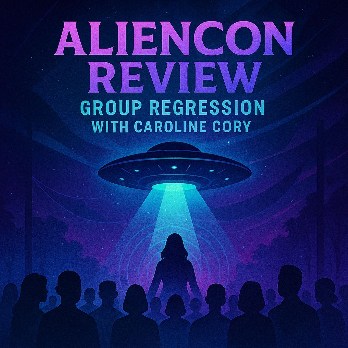 AlienCon 2019 and Group Regression with Caroline Cory (Re-Edited Repost)