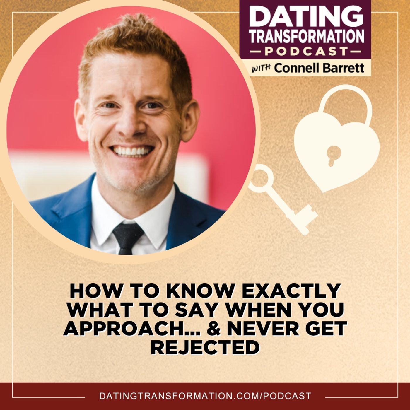 How to Know Exactly What to Say When You Approach… & NEVER Get Rejected by Connell Barrett