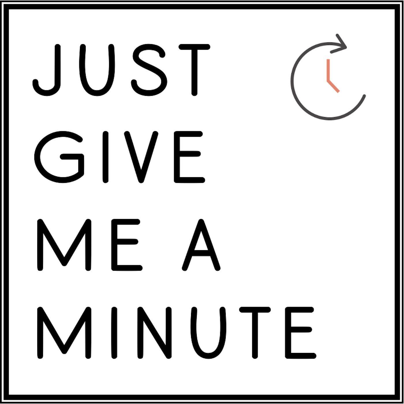 Just Give Me A Minute