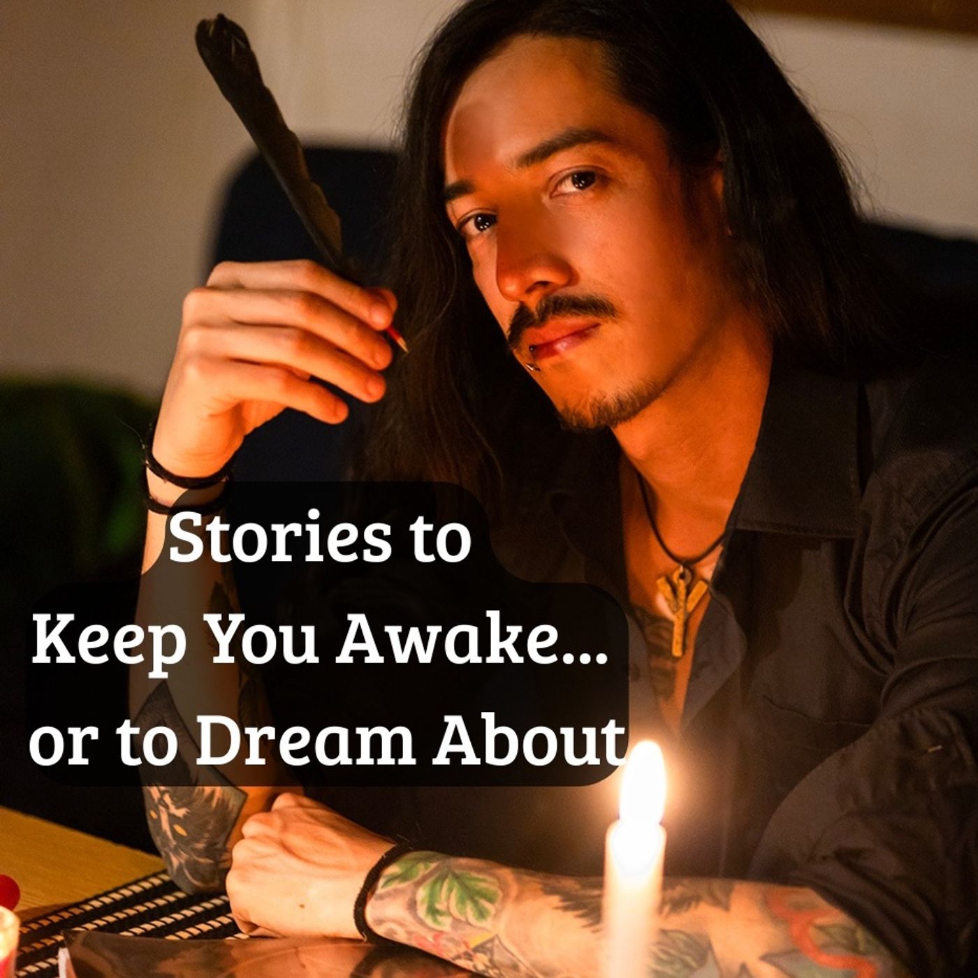 Stories to keep you awake... Or to dream about