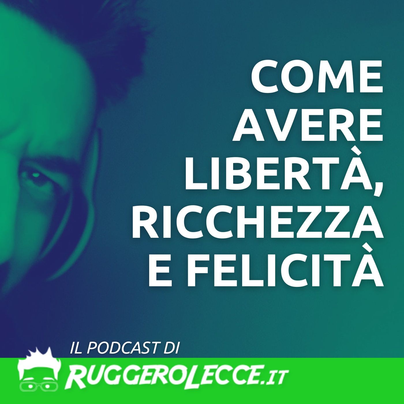 Come avere libertà, ricchezza e felicità