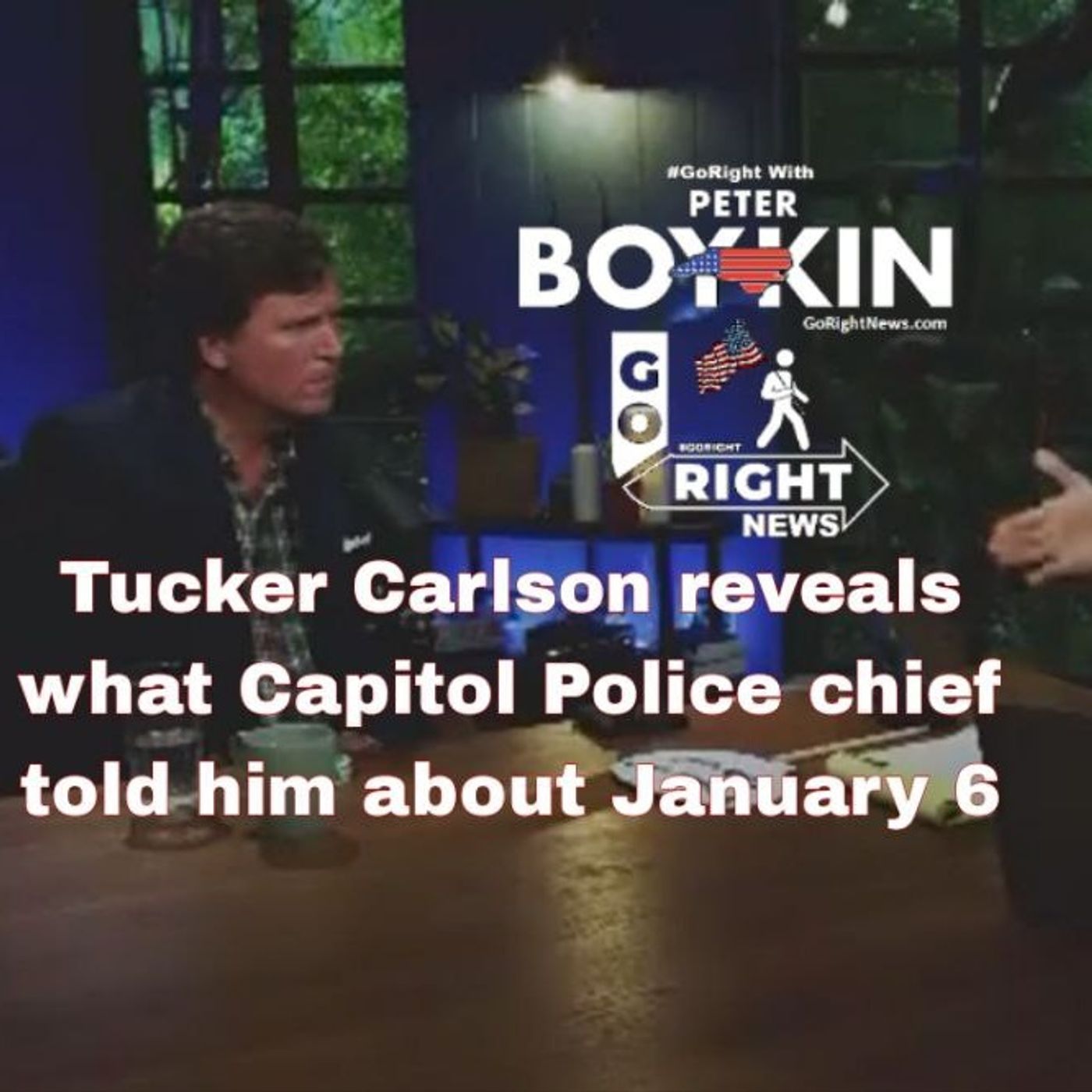 Tucker Carlson Reveals What Capitol Police Chief Told Him About January 6th