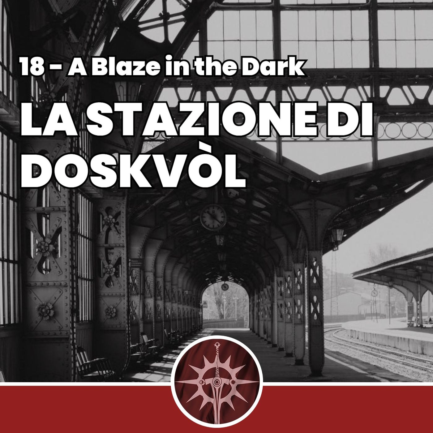 La Stazione di Doskvòl - A Blaze in the Dark 18 episode artwork