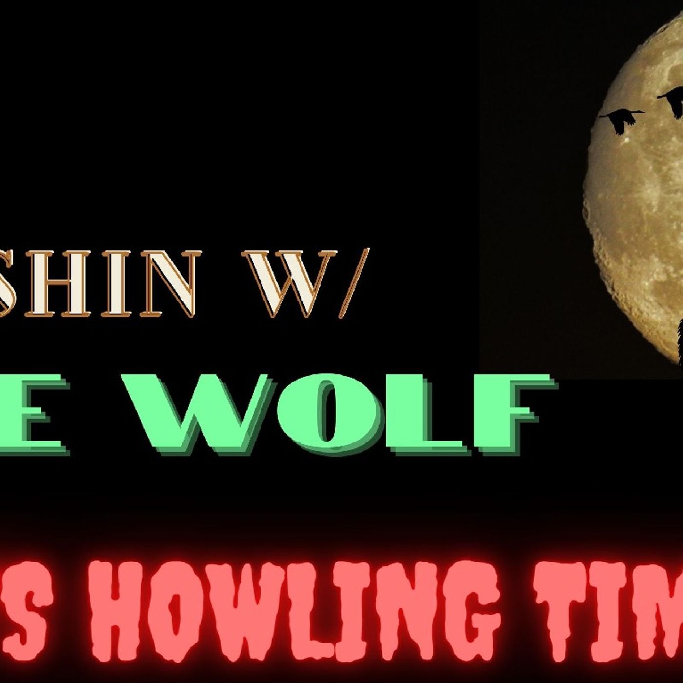Its Howling Time w/ the Howling Wolf